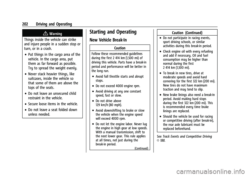 CHEVROLET CAMARO 2022 Owners Manual Chevrolet Camaro Owner Manual (GMNA-Localizing-U.S./Canada/Mexico-
14583589) - 2021 - CRC - 3/24/20
202 Driving and Operating
{Warning
Things inside the vehicle can strike
and injure people in a sudde CHEVROLET CAMARO 2022 Owners Manual Chevrolet Camaro Owner Manual (GMNA-Localizing-U.S./Canada/Mexico-
14583589) - 2021 - CRC - 3/24/20
202 Driving and Operating
{Warning
Things inside the vehicle can strike
and injure people in a sudde