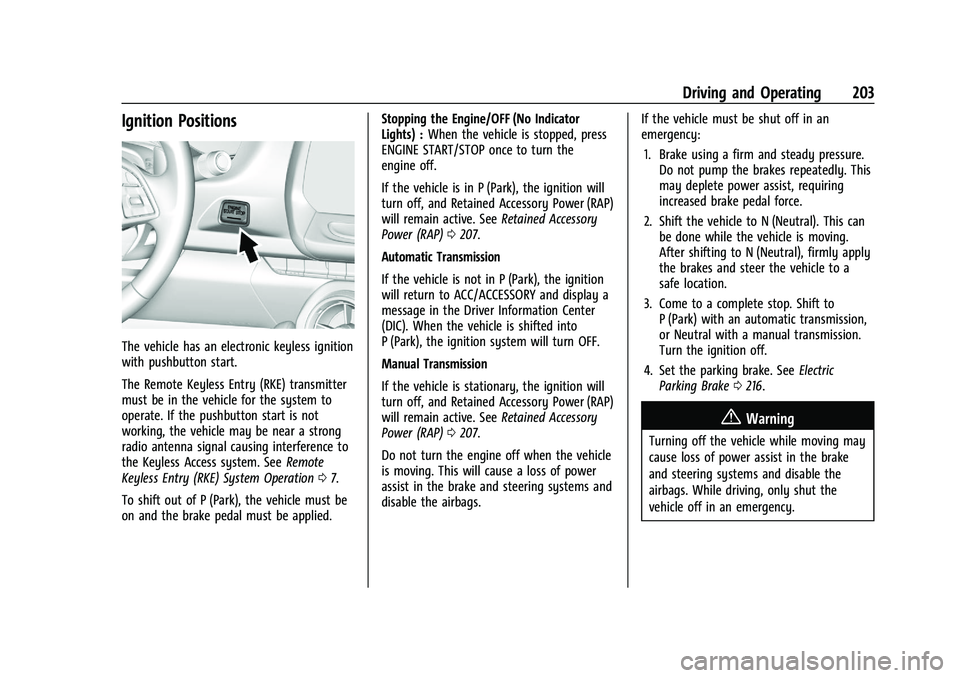 CHEVROLET CAMARO 2022 Owners Manual Chevrolet Camaro Owner Manual (GMNA-Localizing-U.S./Canada/Mexico-
14583589) - 2021 - CRC - 3/24/20
Driving and Operating 203
Ignition Positions
The vehicle has an electronic keyless ignition
with pus CHEVROLET CAMARO 2022 Owners Manual Chevrolet Camaro Owner Manual (GMNA-Localizing-U.S./Canada/Mexico-
14583589) - 2021 - CRC - 3/24/20
Driving and Operating 203
Ignition Positions
The vehicle has an electronic keyless ignition
with pus