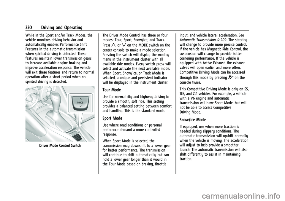 CHEVROLET CAMARO 2022 Owners Manual Chevrolet Camaro Owner Manual (GMNA-Localizing-U.S./Canada/Mexico-
14583589) - 2021 - CRC - 3/24/20
220 Driving and Operating
While in the Sport and/or Track Modes, the
vehicle monitors driving behavi CHEVROLET CAMARO 2022 Owners Manual Chevrolet Camaro Owner Manual (GMNA-Localizing-U.S./Canada/Mexico-
14583589) - 2021 - CRC - 3/24/20
220 Driving and Operating
While in the Sport and/or Track Modes, the
vehicle monitors driving behavi