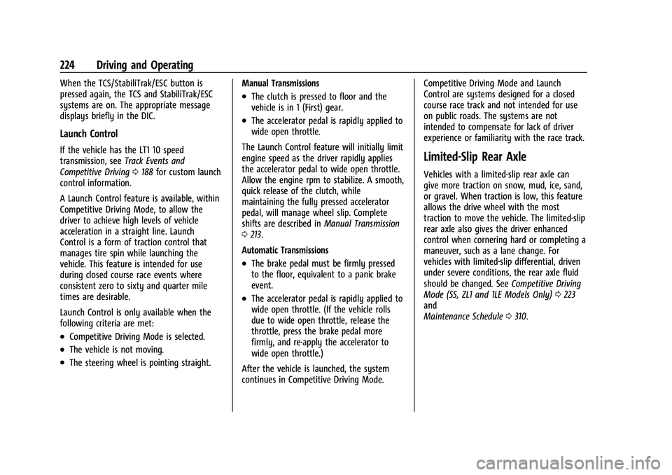 CHEVROLET CAMARO 2022 Owners Manual Chevrolet Camaro Owner Manual (GMNA-Localizing-U.S./Canada/Mexico-
14583589) - 2021 - CRC - 3/24/20
224 Driving and Operating
When the TCS/StabiliTrak/ESC button is
pressed again, the TCS and StabiliT CHEVROLET CAMARO 2022 Owners Manual Chevrolet Camaro Owner Manual (GMNA-Localizing-U.S./Canada/Mexico-
14583589) - 2021 - CRC - 3/24/20
224 Driving and Operating
When the TCS/StabiliTrak/ESC button is
pressed again, the TCS and StabiliT