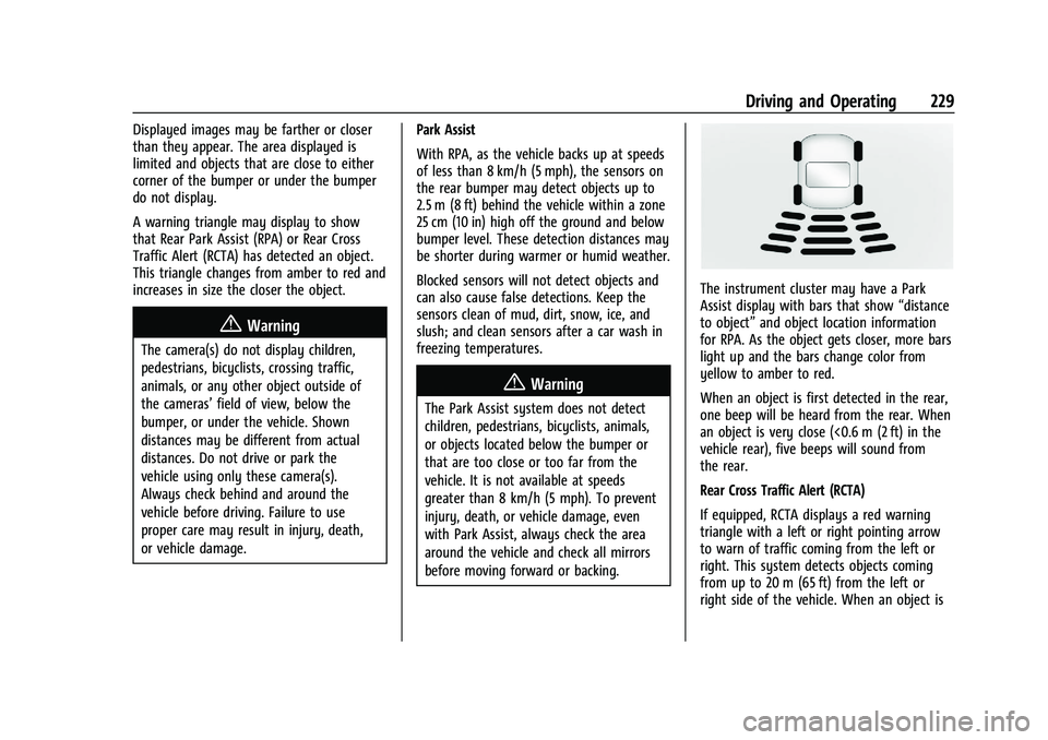CHEVROLET CAMARO 2022 User Guide Chevrolet Camaro Owner Manual (GMNA-Localizing-U.S./Canada/Mexico-
14583589) - 2021 - CRC - 3/24/20
Driving and Operating 229
Displayed images may be farther or closer
than they appear. The area displ CHEVROLET CAMARO 2022 User Guide Chevrolet Camaro Owner Manual (GMNA-Localizing-U.S./Canada/Mexico-
14583589) - 2021 - CRC - 3/24/20
Driving and Operating 229
Displayed images may be farther or closer
than they appear. The area displ