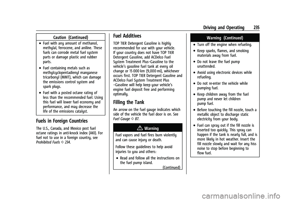 CHEVROLET CAMARO 2022 Owners Manual Chevrolet Camaro Owner Manual (GMNA-Localizing-U.S./Canada/Mexico-
14583589) - 2021 - CRC - 3/24/20
Driving and Operating 235
Caution (Continued)
.Fuel with any amount of methanol,
methylal, ferrocene CHEVROLET CAMARO 2022 Owners Manual Chevrolet Camaro Owner Manual (GMNA-Localizing-U.S./Canada/Mexico-
14583589) - 2021 - CRC - 3/24/20
Driving and Operating 235
Caution (Continued)
.Fuel with any amount of methanol,
methylal, ferrocene