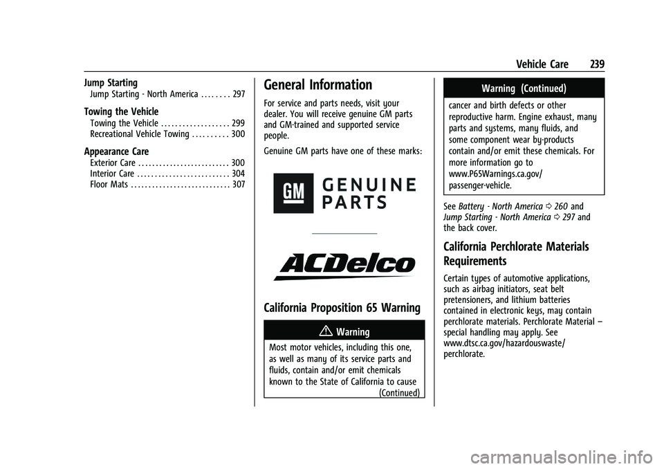 CHEVROLET CAMARO 2022 Workshop Manual Chevrolet Camaro Owner Manual (GMNA-Localizing-U.S./Canada/Mexico-
14583589) - 2021 - CRC - 3/24/20
Vehicle Care 239
Jump Starting
Jump Starting - North America . . . . . . . . 297
Towing the Vehicle
CHEVROLET CAMARO 2022 Workshop Manual Chevrolet Camaro Owner Manual (GMNA-Localizing-U.S./Canada/Mexico-
14583589) - 2021 - CRC - 3/24/20
Vehicle Care 239
Jump Starting
Jump Starting - North America . . . . . . . . 297
Towing the Vehicle