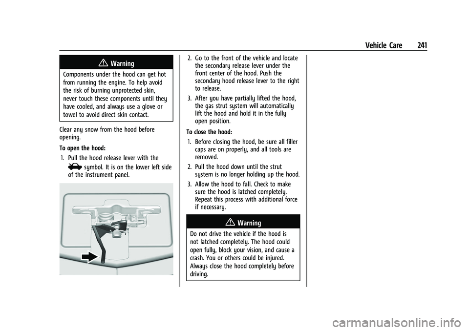 CHEVROLET CAMARO 2022  Owners Manual Chevrolet Camaro Owner Manual (GMNA-Localizing-U.S./Canada/Mexico-
14583589) - 2021 - CRC - 3/24/20
Vehicle Care 241
{Warning
Components under the hood can get hot
from running the engine. To help avo