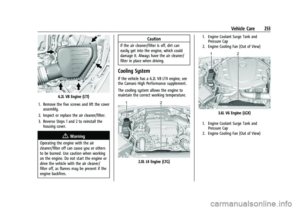 CHEVROLET CAMARO 2022 Owners Manual Chevrolet Camaro Owner Manual (GMNA-Localizing-U.S./Canada/Mexico-
14583589) - 2021 - CRC - 3/24/20
Vehicle Care 253
6.2L V8 Engine (LT1)
1. Remove the five screws and lift the cover assembly.
2. Insp CHEVROLET CAMARO 2022 Owners Manual Chevrolet Camaro Owner Manual (GMNA-Localizing-U.S./Canada/Mexico-
14583589) - 2021 - CRC - 3/24/20
Vehicle Care 253
6.2L V8 Engine (LT1)
1. Remove the five screws and lift the cover assembly.
2. Insp