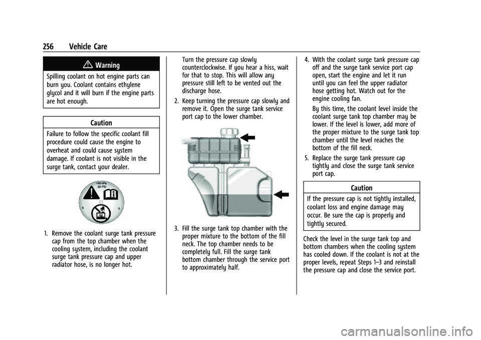 CHEVROLET CAMARO 2022 Owners Manual Chevrolet Camaro Owner Manual (GMNA-Localizing-U.S./Canada/Mexico-
14583589) - 2021 - CRC - 3/24/20
256 Vehicle Care
{Warning
Spilling coolant on hot engine parts can
burn you. Coolant contains ethyle CHEVROLET CAMARO 2022 Owners Manual Chevrolet Camaro Owner Manual (GMNA-Localizing-U.S./Canada/Mexico-
14583589) - 2021 - CRC - 3/24/20
256 Vehicle Care
{Warning
Spilling coolant on hot engine parts can
burn you. Coolant contains ethyle