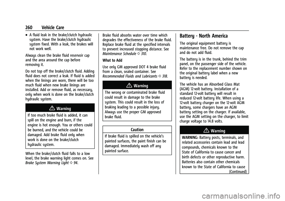 CHEVROLET CAMARO 2022  Owners Manual Chevrolet Camaro Owner Manual (GMNA-Localizing-U.S./Canada/Mexico-
14583589) - 2021 - CRC - 3/24/20
260 Vehicle Care
.A fluid leak in the brake/clutch hydraulic
system. Have the brake/clutch hydraulic