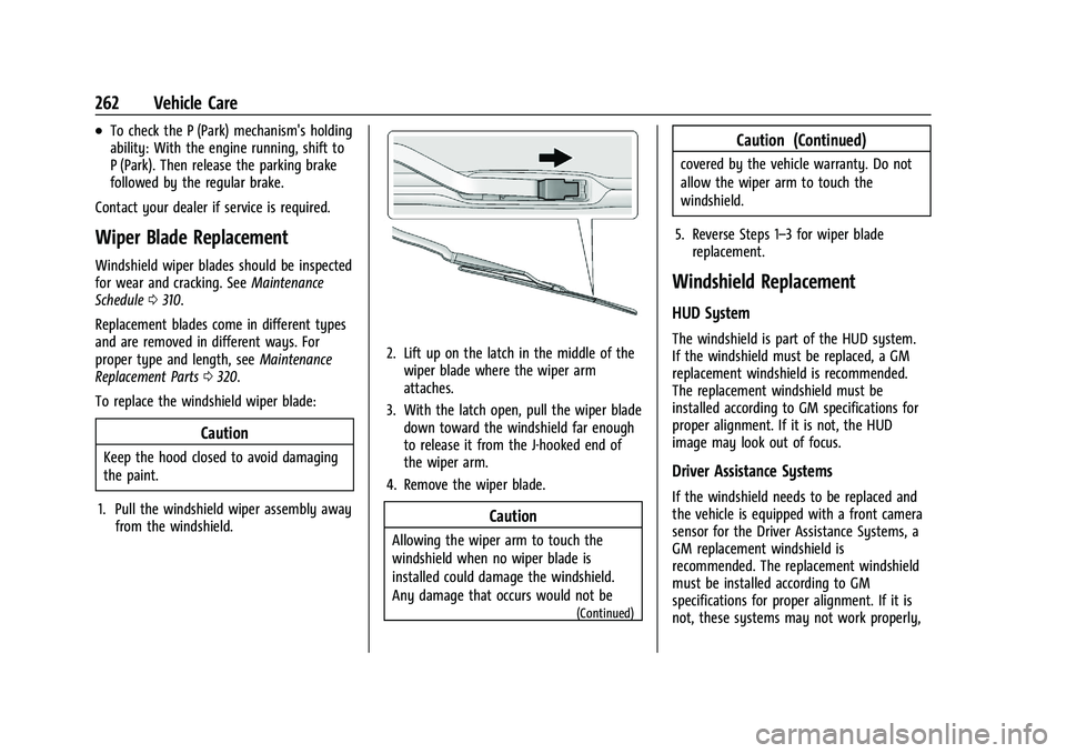 CHEVROLET CAMARO 2022 User Guide Chevrolet Camaro Owner Manual (GMNA-Localizing-U.S./Canada/Mexico-
14583589) - 2021 - CRC - 3/24/20
262 Vehicle Care
.To check the P (Park) mechanism's holding
ability: With the engine running, sh CHEVROLET CAMARO 2022 User Guide Chevrolet Camaro Owner Manual (GMNA-Localizing-U.S./Canada/Mexico-
14583589) - 2021 - CRC - 3/24/20
262 Vehicle Care
.To check the P (Park) mechanism's holding
ability: With the engine running, sh