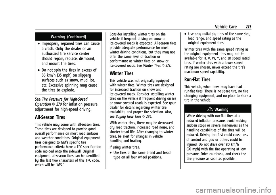 CHEVROLET CAMARO 2022 Owners Manual Chevrolet Camaro Owner Manual (GMNA-Localizing-U.S./Canada/Mexico-
14583589) - 2021 - CRC - 3/24/20
Vehicle Care 273
Warning (Continued)
.Improperly repaired tires can cause
a crash. Only the dealer o CHEVROLET CAMARO 2022 Owners Manual Chevrolet Camaro Owner Manual (GMNA-Localizing-U.S./Canada/Mexico-
14583589) - 2021 - CRC - 3/24/20
Vehicle Care 273
Warning (Continued)
.Improperly repaired tires can cause
a crash. Only the dealer o