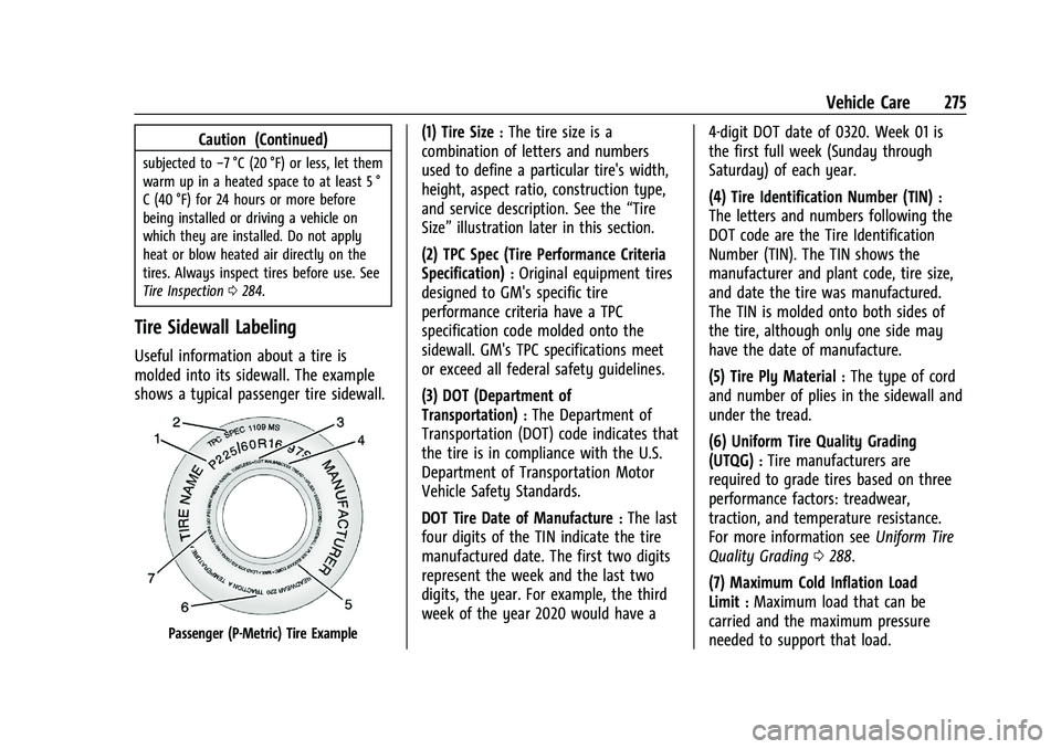 CHEVROLET CAMARO 2022  Owners Manual Chevrolet Camaro Owner Manual (GMNA-Localizing-U.S./Canada/Mexico-
14583589) - 2021 - CRC - 3/24/20
Vehicle Care 275
Caution (Continued)
subjected to−7 °C (20 °F) or less, let them
warm up in a he
