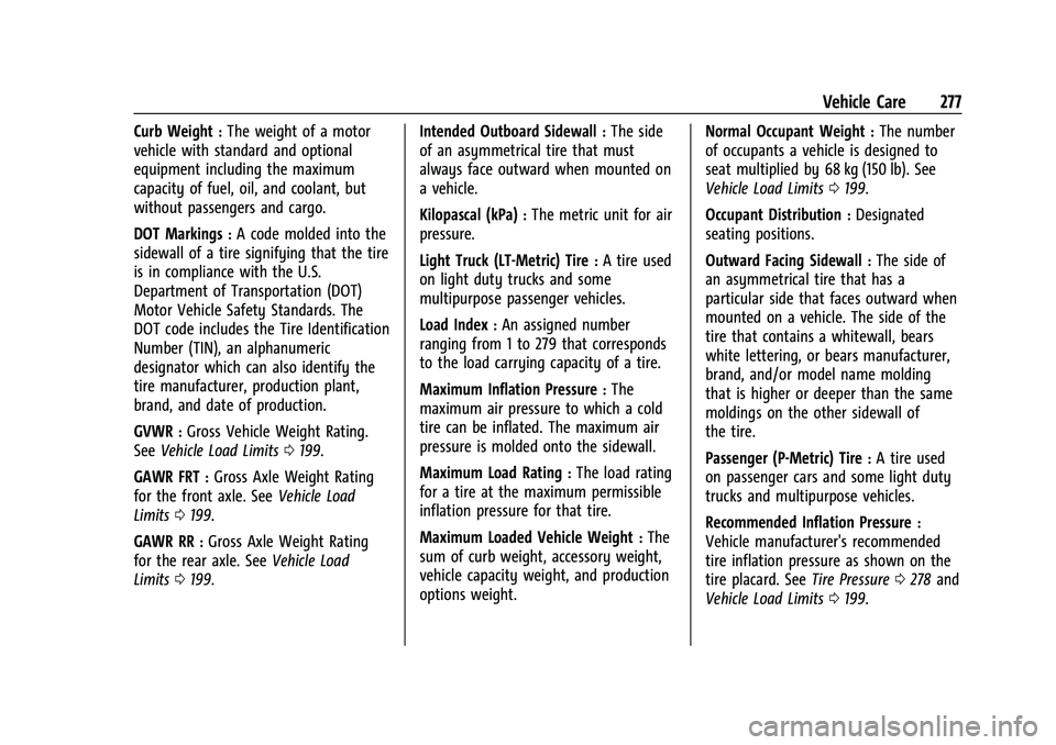 CHEVROLET CAMARO 2022  Owners Manual Chevrolet Camaro Owner Manual (GMNA-Localizing-U.S./Canada/Mexico-
14583589) - 2021 - CRC - 3/24/20
Vehicle Care 277
Curb Weight:The weight of a motor
vehicle with standard and optional
equipment incl