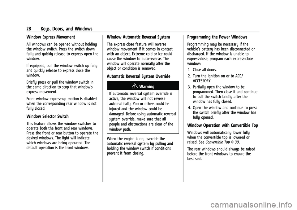 CHEVROLET CAMARO 2022 Owners Manual Chevrolet Camaro Owner Manual (GMNA-Localizing-U.S./Canada/Mexico-
14583589) - 2021 - CRC - 3/24/20
28 Keys, Doors, and Windows
Window Express Movement
All windows can be opened without holding
the wi CHEVROLET CAMARO 2022 Owners Manual Chevrolet Camaro Owner Manual (GMNA-Localizing-U.S./Canada/Mexico-
14583589) - 2021 - CRC - 3/24/20
28 Keys, Doors, and Windows
Window Express Movement
All windows can be opened without holding
the wi