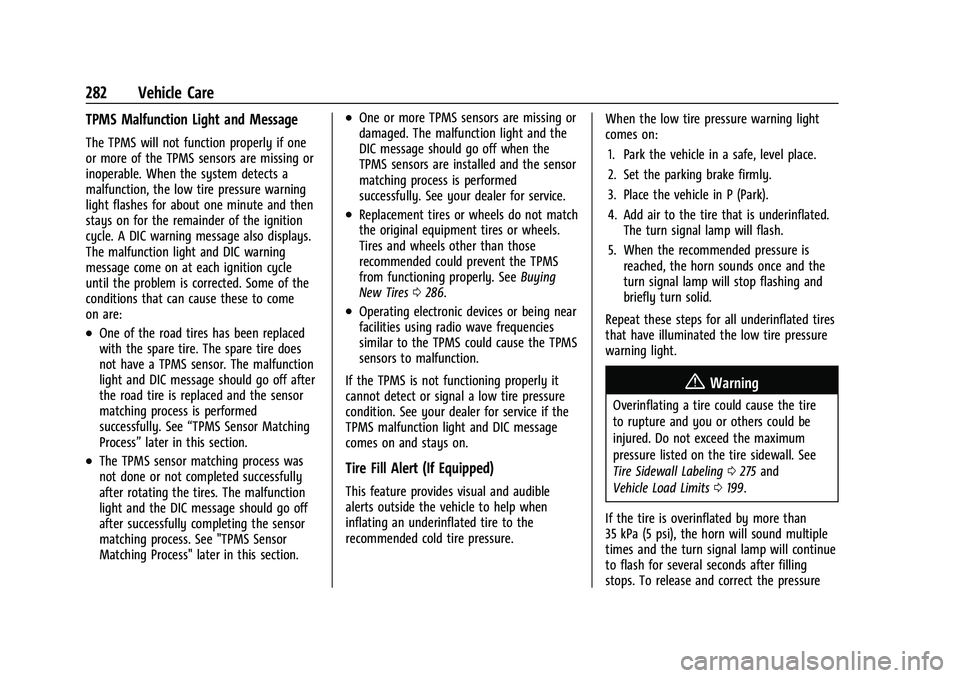 CHEVROLET CAMARO 2022 Owners Manual Chevrolet Camaro Owner Manual (GMNA-Localizing-U.S./Canada/Mexico-
14583589) - 2021 - CRC - 3/24/20
282 Vehicle Care
TPMS Malfunction Light and Message
The TPMS will not function properly if one
or mo CHEVROLET CAMARO 2022 Owners Manual Chevrolet Camaro Owner Manual (GMNA-Localizing-U.S./Canada/Mexico-
14583589) - 2021 - CRC - 3/24/20
282 Vehicle Care
TPMS Malfunction Light and Message
The TPMS will not function properly if one
or mo