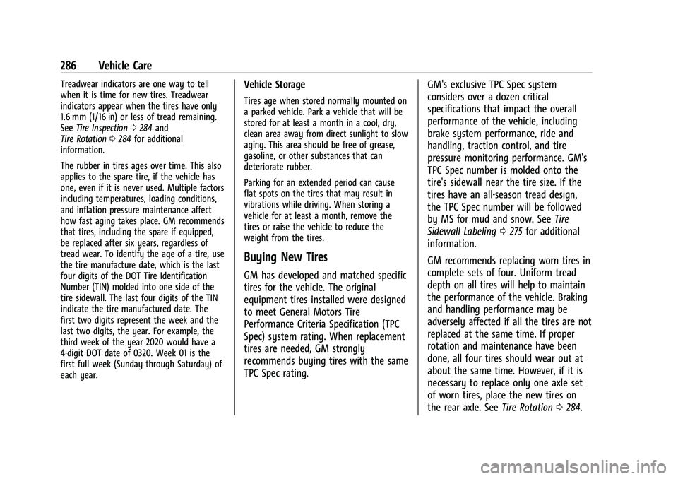 CHEVROLET CAMARO 2022  Owners Manual Chevrolet Camaro Owner Manual (GMNA-Localizing-U.S./Canada/Mexico-
14583589) - 2021 - CRC - 3/24/20
286 Vehicle Care
Treadwear indicators are one way to tell
when it is time for new tires. Treadwear
i