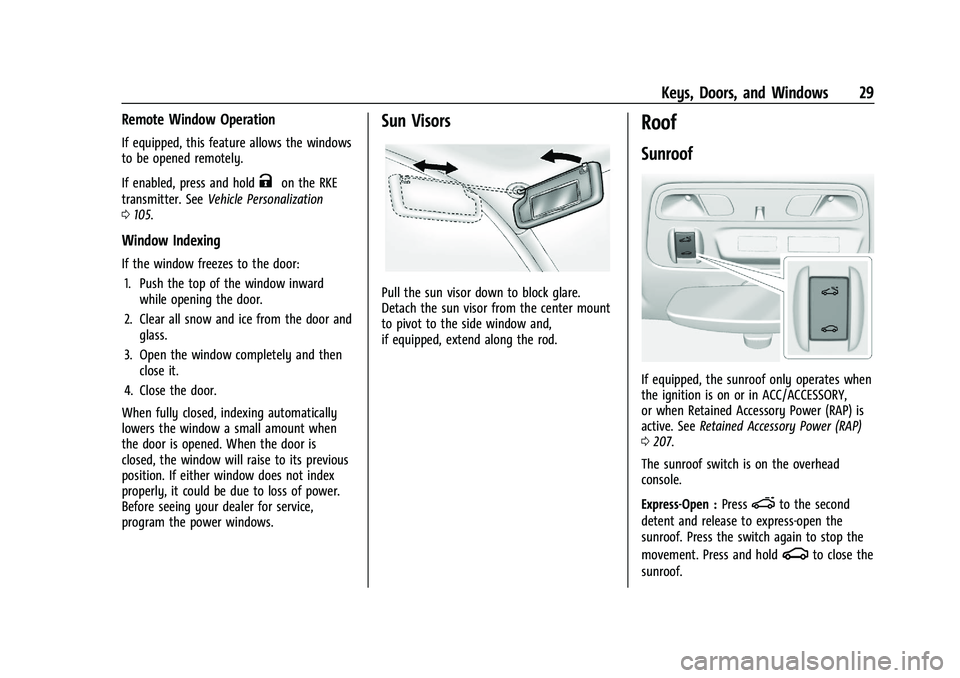 CHEVROLET CAMARO 2022 Owners Manual Chevrolet Camaro Owner Manual (GMNA-Localizing-U.S./Canada/Mexico-
14583589) - 2021 - CRC - 3/24/20
Keys, Doors, and Windows 29
Remote Window Operation
If equipped, this feature allows the windows
to CHEVROLET CAMARO 2022 Owners Manual Chevrolet Camaro Owner Manual (GMNA-Localizing-U.S./Canada/Mexico-
14583589) - 2021 - CRC - 3/24/20
Keys, Doors, and Windows 29
Remote Window Operation
If equipped, this feature allows the windows
to