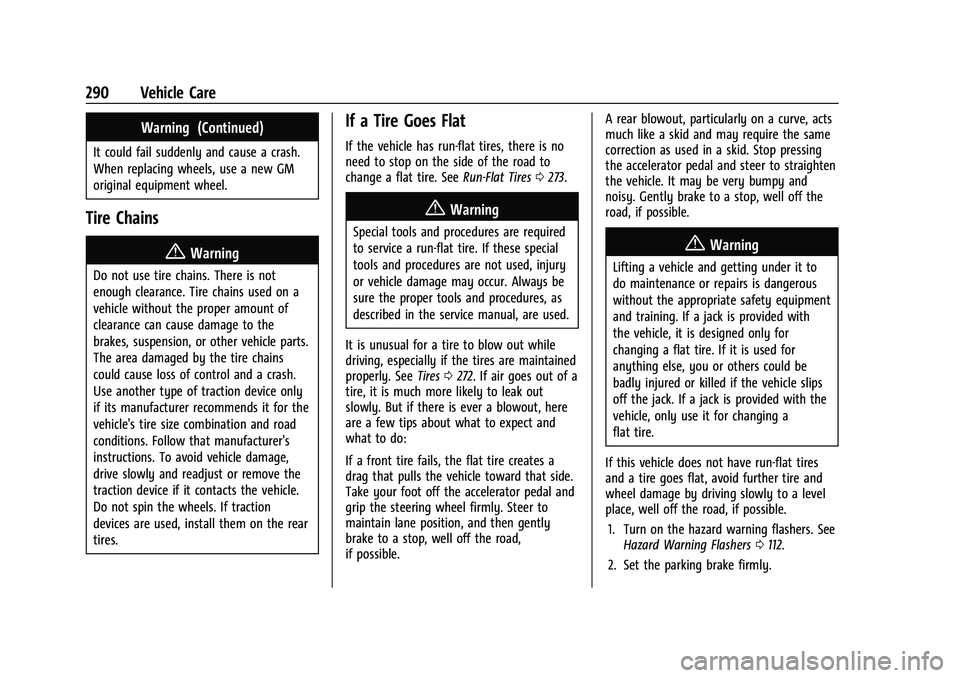 CHEVROLET CAMARO 2022  Owners Manual Chevrolet Camaro Owner Manual (GMNA-Localizing-U.S./Canada/Mexico-
14583589) - 2021 - CRC - 3/24/20
290 Vehicle Care
Warning (Continued)
It could fail suddenly and cause a crash.
When replacing wheels