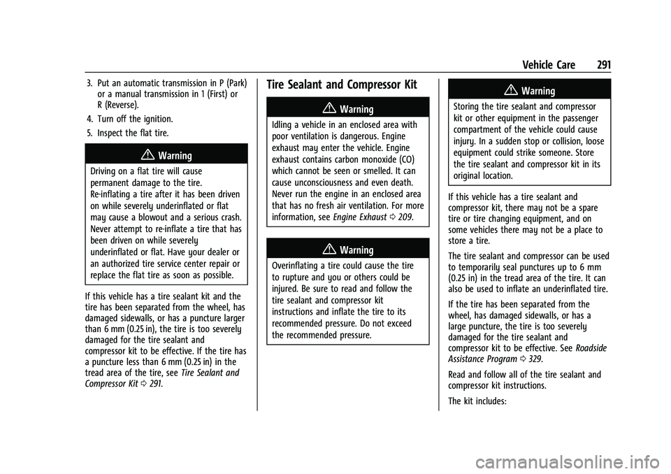 CHEVROLET CAMARO 2022  Owners Manual Chevrolet Camaro Owner Manual (GMNA-Localizing-U.S./Canada/Mexico-
14583589) - 2021 - CRC - 3/24/20
Vehicle Care 291
3. Put an automatic transmission in P (Park)or a manual transmission in 1 (First) o