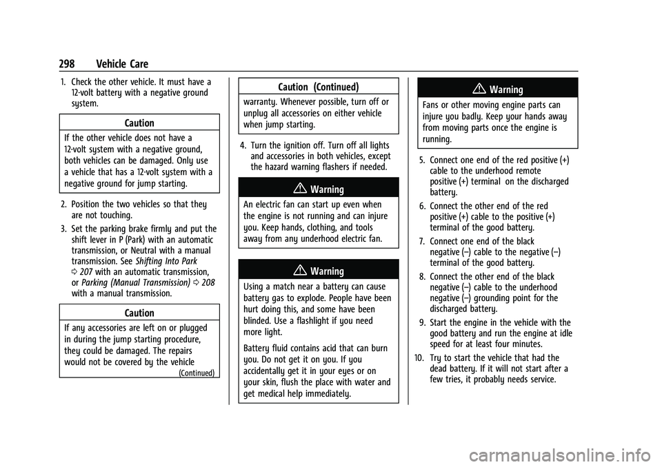 CHEVROLET CAMARO 2022 User Guide Chevrolet Camaro Owner Manual (GMNA-Localizing-U.S./Canada/Mexico-
14583589) - 2021 - CRC - 3/24/20
298 Vehicle Care
1. Check the other vehicle. It must have a12-volt battery with a negative ground
sy CHEVROLET CAMARO 2022 User Guide Chevrolet Camaro Owner Manual (GMNA-Localizing-U.S./Canada/Mexico-
14583589) - 2021 - CRC - 3/24/20
298 Vehicle Care
1. Check the other vehicle. It must have a12-volt battery with a negative ground
sy