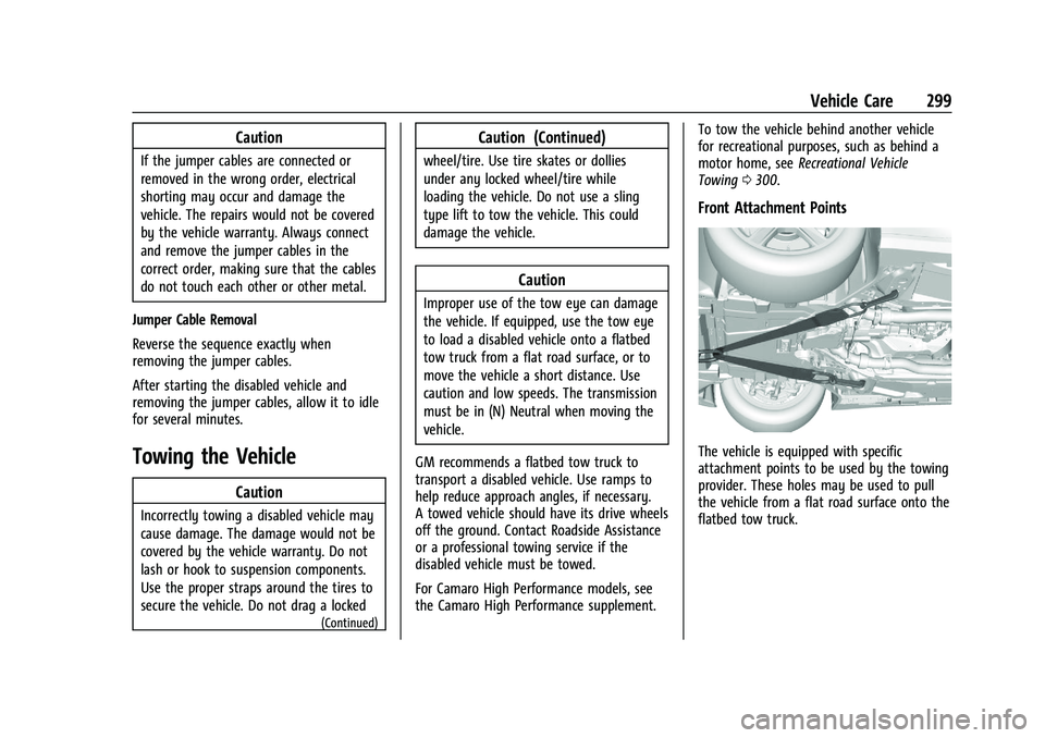 CHEVROLET CAMARO 2022  Owners Manual Chevrolet Camaro Owner Manual (GMNA-Localizing-U.S./Canada/Mexico-
14583589) - 2021 - CRC - 3/24/20
Vehicle Care 299
Caution
If the jumper cables are connected or
removed in the wrong order, electrica