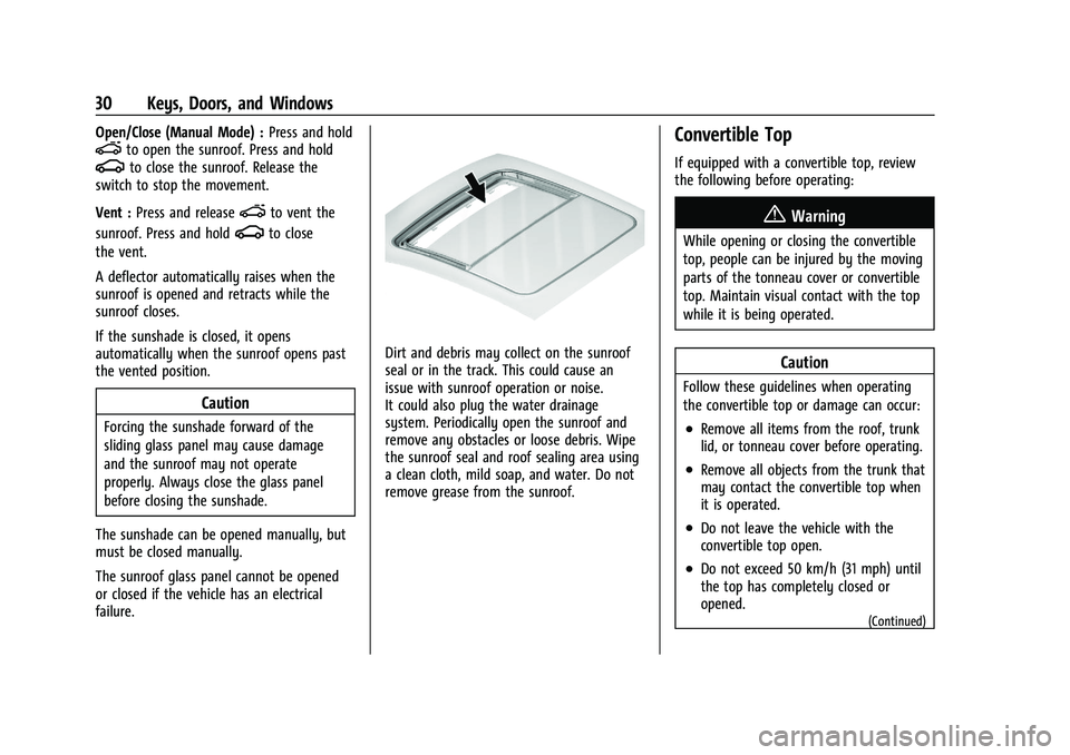 CHEVROLET CAMARO 2022 Owners Guide Chevrolet Camaro Owner Manual (GMNA-Localizing-U.S./Canada/Mexico-
14583589) - 2021 - CRC - 3/24/20
30 Keys, Doors, and Windows
Open/Close (Manual Mode) :Press and holdeto open the sunroof. Press and 