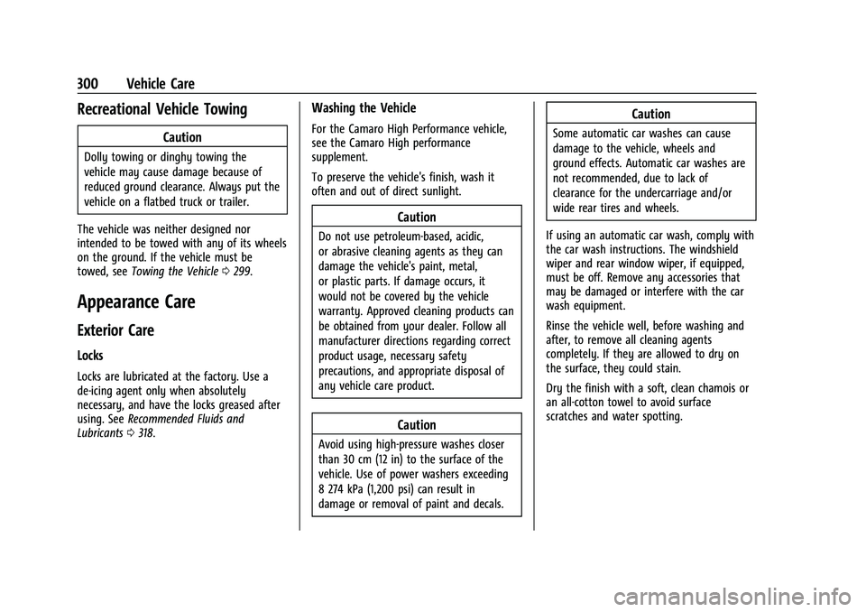 CHEVROLET CAMARO 2022  Owners Manual Chevrolet Camaro Owner Manual (GMNA-Localizing-U.S./Canada/Mexico-
14583589) - 2021 - CRC - 3/24/20
300 Vehicle Care
Recreational Vehicle Towing
Caution
Dolly towing or dinghy towing the
vehicle may c