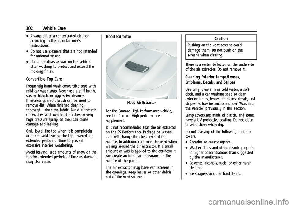CHEVROLET CAMARO 2022  Owners Manual Chevrolet Camaro Owner Manual (GMNA-Localizing-U.S./Canada/Mexico-
14583589) - 2021 - CRC - 3/24/20
302 Vehicle Care
.Always dilute a concentrated cleaner
according to the manufacturer’s
instruction
