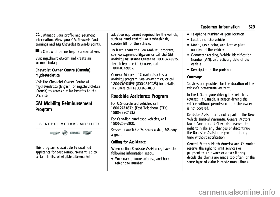 CHEVROLET CAMARO 2022 Owners Manual Chevrolet Camaro Owner Manual (GMNA-Localizing-U.S./Canada/Mexico-
14583589) - 2021 - CRC - 3/26/20
Customer Information 329
H:Manage your profile and payment
information. View your GM Rewards Card
ea CHEVROLET CAMARO 2022 Owners Manual Chevrolet Camaro Owner Manual (GMNA-Localizing-U.S./Canada/Mexico-
14583589) - 2021 - CRC - 3/26/20
Customer Information 329
H:Manage your profile and payment
information. View your GM Rewards Card
ea