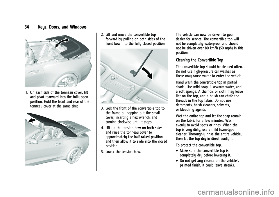 CHEVROLET CAMARO 2022 Owners Guide Chevrolet Camaro Owner Manual (GMNA-Localizing-U.S./Canada/Mexico-
14583589) - 2021 - CRC - 3/24/20
34 Keys, Doors, and Windows
1. On each side of the tonneau cover, liftand pivot rearward into the fu