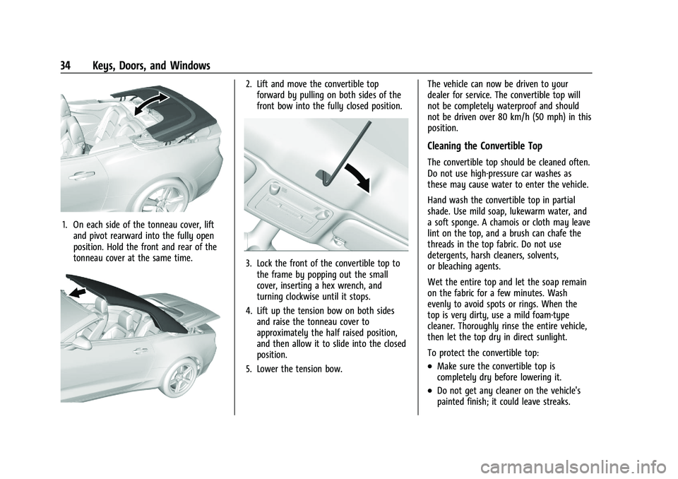 CHEVROLET CAMARO 2022 Owners Manual Chevrolet Camaro Owner Manual (GMNA-Localizing-U.S./Canada/Mexico-
14583589) - 2021 - CRC - 3/24/20
34 Keys, Doors, and Windows
1. On each side of the tonneau cover, liftand pivot rearward into the fu CHEVROLET CAMARO 2022 Owners Manual Chevrolet Camaro Owner Manual (GMNA-Localizing-U.S./Canada/Mexico-
14583589) - 2021 - CRC - 3/24/20
34 Keys, Doors, and Windows
1. On each side of the tonneau cover, liftand pivot rearward into the fu