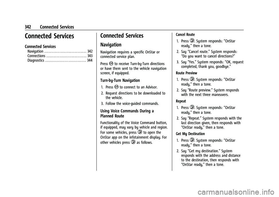 CHEVROLET CAMARO 2022 Owners Manual Chevrolet Camaro Owner Manual (GMNA-Localizing-U.S./Canada/Mexico-
14583589) - 2021 - CRC - 3/24/20
342 Connected Services
Connected Services
Connected Services
Navigation . . . . . . . . . . . . . . CHEVROLET CAMARO 2022 Owners Manual Chevrolet Camaro Owner Manual (GMNA-Localizing-U.S./Canada/Mexico-
14583589) - 2021 - CRC - 3/24/20
342 Connected Services
Connected Services
Connected Services
Navigation . . . . . . . . . . . . . .