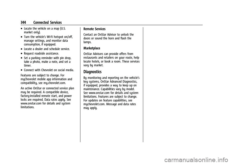 CHEVROLET CAMARO 2022 Owners Manual Chevrolet Camaro Owner Manual (GMNA-Localizing-U.S./Canada/Mexico-
14583589) - 2021 - CRC - 3/24/20
344 Connected Services
.Locate the vehicle on a map (U.S.
market only).
.Turn the vehicle's Wi-F CHEVROLET CAMARO 2022 Owners Manual Chevrolet Camaro Owner Manual (GMNA-Localizing-U.S./Canada/Mexico-
14583589) - 2021 - CRC - 3/24/20
344 Connected Services
.Locate the vehicle on a map (U.S.
market only).
.Turn the vehicle's Wi-F