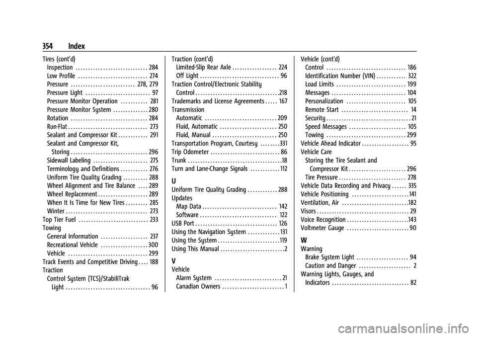 CHEVROLET CAMARO 2022 Owners Guide Chevrolet Camaro Owner Manual (GMNA-Localizing-U.S./Canada/Mexico-
14583589) - 2021 - CRC - 3/24/20
354 Index
Tires (cont'd)Inspection . . . . . . . . . . . . . . . . . . . . . . . . . . . . . 284 CHEVROLET CAMARO 2022 Owners Guide Chevrolet Camaro Owner Manual (GMNA-Localizing-U.S./Canada/Mexico-
14583589) - 2021 - CRC - 3/24/20
354 Index
Tires (cont'd)Inspection . . . . . . . . . . . . . . . . . . . . . . . . . . . . . 284