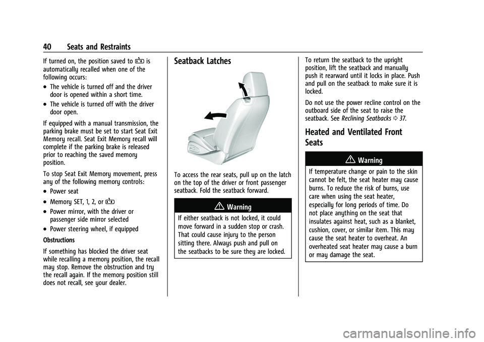 CHEVROLET CAMARO 2022 Owners Manual Chevrolet Camaro Owner Manual (GMNA-Localizing-U.S./Canada/Mexico-
14583589) - 2021 - CRC - 3/24/20
40 Seats and Restraints
If turned on, the position saved toBis
automatically recalled when one of th CHEVROLET CAMARO 2022 Owners Manual Chevrolet Camaro Owner Manual (GMNA-Localizing-U.S./Canada/Mexico-
14583589) - 2021 - CRC - 3/24/20
40 Seats and Restraints
If turned on, the position saved toBis
automatically recalled when one of th