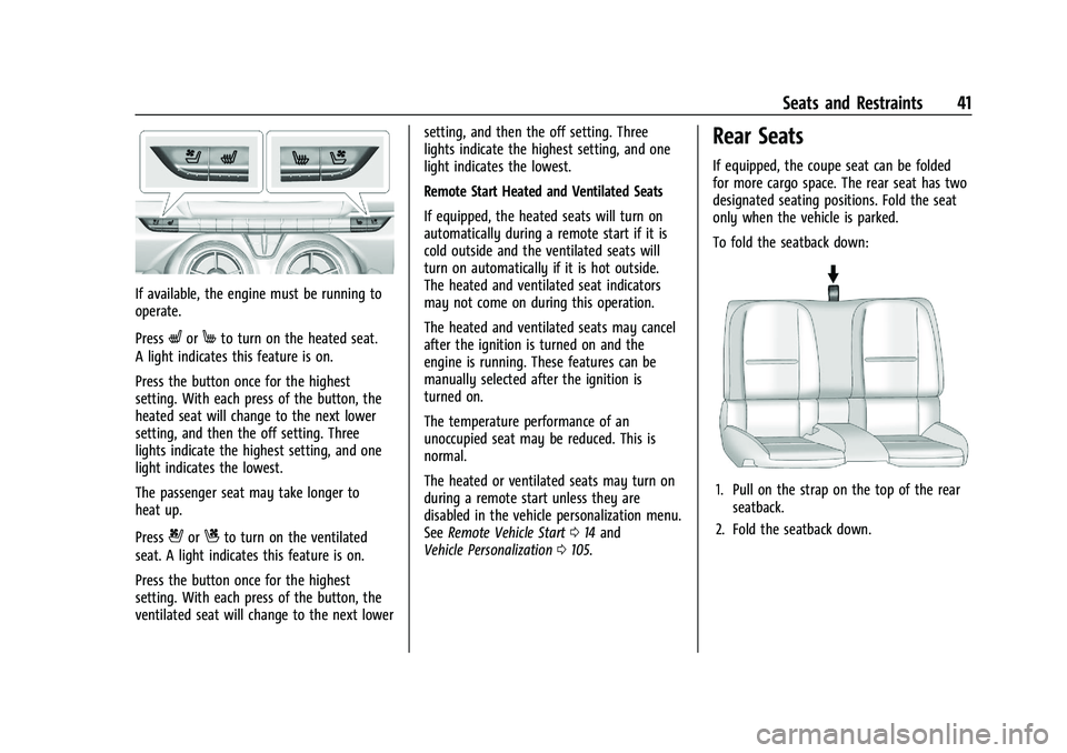 CHEVROLET CAMARO 2022 User Guide Chevrolet Camaro Owner Manual (GMNA-Localizing-U.S./Canada/Mexico-
14583589) - 2021 - CRC - 3/24/20
Seats and Restraints 41
If available, the engine must be running to
operate.
Press
LorMto turn on th CHEVROLET CAMARO 2022 User Guide Chevrolet Camaro Owner Manual (GMNA-Localizing-U.S./Canada/Mexico-
14583589) - 2021 - CRC - 3/24/20
Seats and Restraints 41
If available, the engine must be running to
operate.
Press
LorMto turn on th