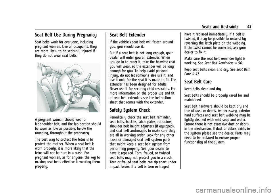 CHEVROLET CAMARO 2022 Service Manual Chevrolet Camaro Owner Manual (GMNA-Localizing-U.S./Canada/Mexico-
14583589) - 2021 - CRC - 3/24/20
Seats and Restraints 47
Seat Belt Use During Pregnancy
Seat belts work for everyone, including
pregn CHEVROLET CAMARO 2022 Service Manual Chevrolet Camaro Owner Manual (GMNA-Localizing-U.S./Canada/Mexico-
14583589) - 2021 - CRC - 3/24/20
Seats and Restraints 47
Seat Belt Use During Pregnancy
Seat belts work for everyone, including
pregn