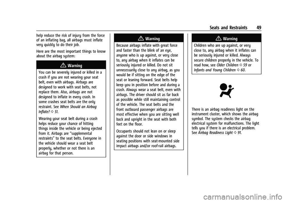 CHEVROLET CAMARO 2022 Service Manual Chevrolet Camaro Owner Manual (GMNA-Localizing-U.S./Canada/Mexico-
14583589) - 2021 - CRC - 3/24/20
Seats and Restraints 49
help reduce the risk of injury from the force
of an inflating bag, all airba CHEVROLET CAMARO 2022 Service Manual Chevrolet Camaro Owner Manual (GMNA-Localizing-U.S./Canada/Mexico-
14583589) - 2021 - CRC - 3/24/20
Seats and Restraints 49
help reduce the risk of injury from the force
of an inflating bag, all airba