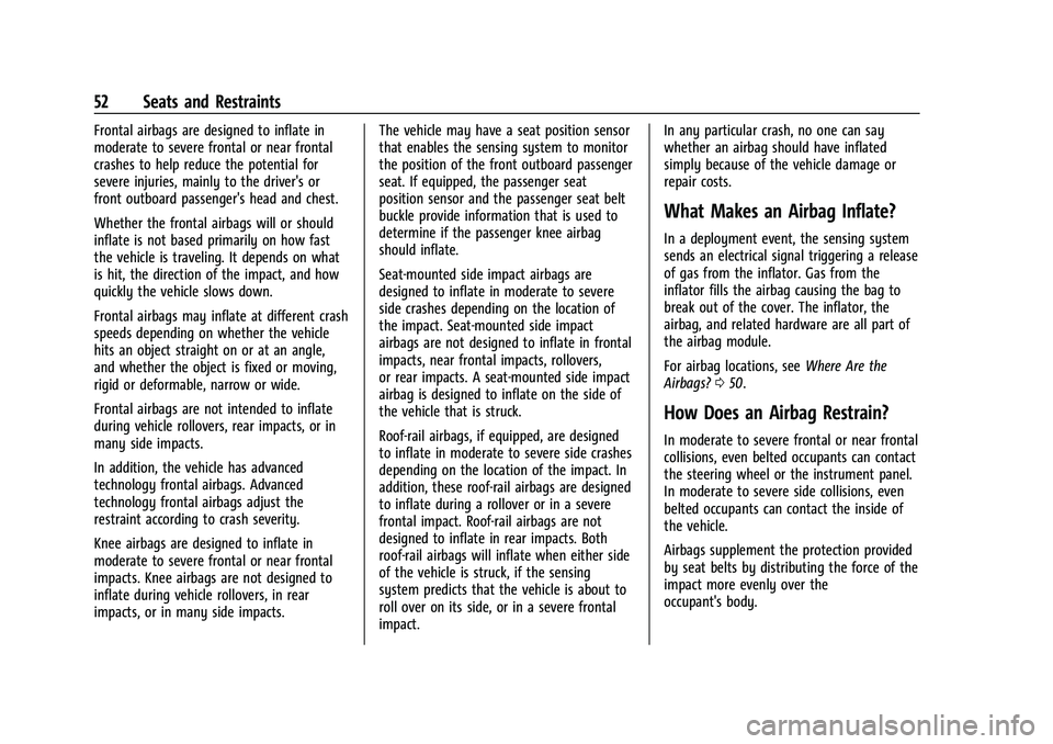 CHEVROLET CAMARO 2022 Owners Manual Chevrolet Camaro Owner Manual (GMNA-Localizing-U.S./Canada/Mexico-
14583589) - 2021 - CRC - 3/24/20
52 Seats and Restraints
Frontal airbags are designed to inflate in
moderate to severe frontal or nea CHEVROLET CAMARO 2022 Owners Manual Chevrolet Camaro Owner Manual (GMNA-Localizing-U.S./Canada/Mexico-
14583589) - 2021 - CRC - 3/24/20
52 Seats and Restraints
Frontal airbags are designed to inflate in
moderate to severe frontal or nea