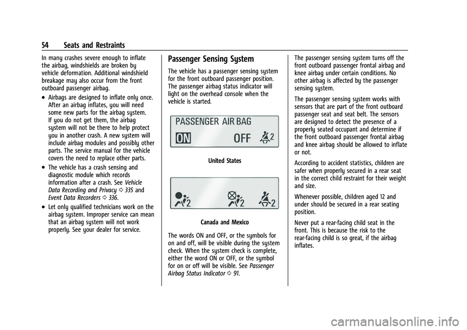 CHEVROLET CAMARO 2022  Owners Manual Chevrolet Camaro Owner Manual (GMNA-Localizing-U.S./Canada/Mexico-
14583589) - 2021 - CRC - 3/24/20
54 Seats and Restraints
In many crashes severe enough to inflate
the airbag, windshields are broken 