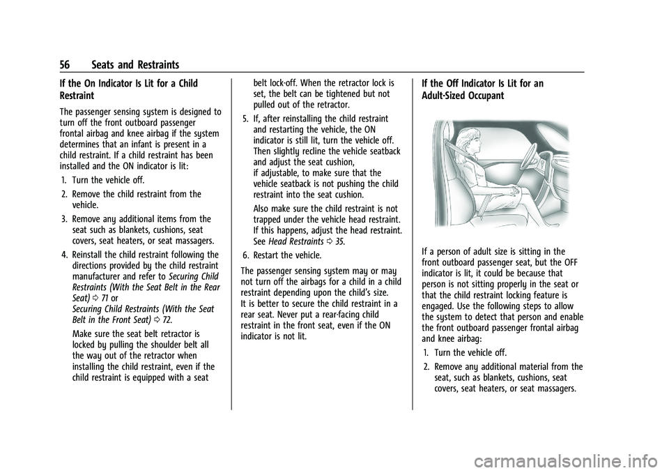 CHEVROLET CAMARO 2022  Owners Manual Chevrolet Camaro Owner Manual (GMNA-Localizing-U.S./Canada/Mexico-
14583589) - 2021 - CRC - 3/24/20
56 Seats and Restraints
If the On Indicator Is Lit for a Child
Restraint
The passenger sensing syste