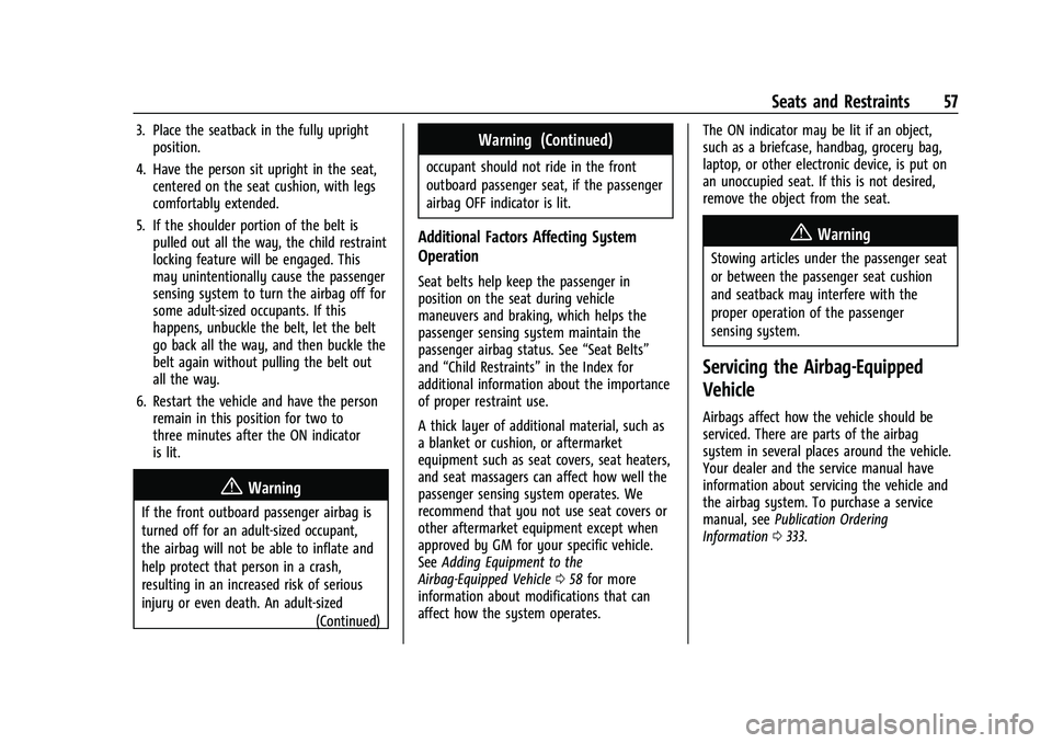 CHEVROLET CAMARO 2022  Owners Manual Chevrolet Camaro Owner Manual (GMNA-Localizing-U.S./Canada/Mexico-
14583589) - 2021 - CRC - 3/24/20
Seats and Restraints 57
3. Place the seatback in the fully uprightposition.
4. Have the person sit u