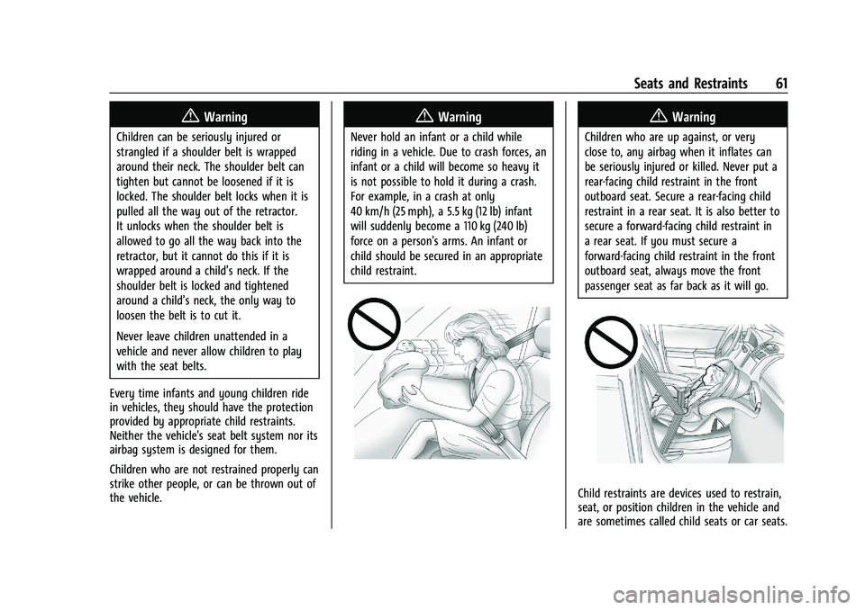 CHEVROLET CAMARO 2022 Repair Manual Chevrolet Camaro Owner Manual (GMNA-Localizing-U.S./Canada/Mexico-
14583589) - 2021 - CRC - 3/24/20
Seats and Restraints 61
{Warning
Children can be seriously injured or
strangled if a shoulder belt i CHEVROLET CAMARO 2022 Repair Manual Chevrolet Camaro Owner Manual (GMNA-Localizing-U.S./Canada/Mexico-
14583589) - 2021 - CRC - 3/24/20
Seats and Restraints 61
{Warning
Children can be seriously injured or
strangled if a shoulder belt i