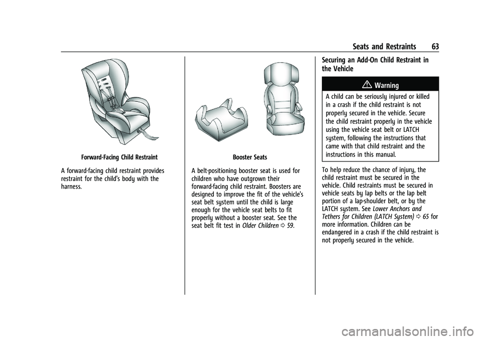 CHEVROLET CAMARO 2022 Repair Manual Chevrolet Camaro Owner Manual (GMNA-Localizing-U.S./Canada/Mexico-
14583589) - 2021 - CRC - 3/24/20
Seats and Restraints 63
Forward-Facing Child Restraint
A forward-facing child restraint provides
res CHEVROLET CAMARO 2022 Repair Manual Chevrolet Camaro Owner Manual (GMNA-Localizing-U.S./Canada/Mexico-
14583589) - 2021 - CRC - 3/24/20
Seats and Restraints 63
Forward-Facing Child Restraint
A forward-facing child restraint provides
res
