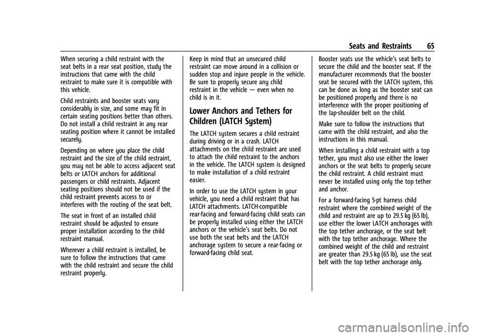 CHEVROLET CAMARO 2022 Repair Manual Chevrolet Camaro Owner Manual (GMNA-Localizing-U.S./Canada/Mexico-
14583589) - 2021 - CRC - 3/24/20
Seats and Restraints 65
When securing a child restraint with the
seat belts in a rear seat position, CHEVROLET CAMARO 2022 Repair Manual Chevrolet Camaro Owner Manual (GMNA-Localizing-U.S./Canada/Mexico-
14583589) - 2021 - CRC - 3/24/20
Seats and Restraints 65
When securing a child restraint with the
seat belts in a rear seat position,