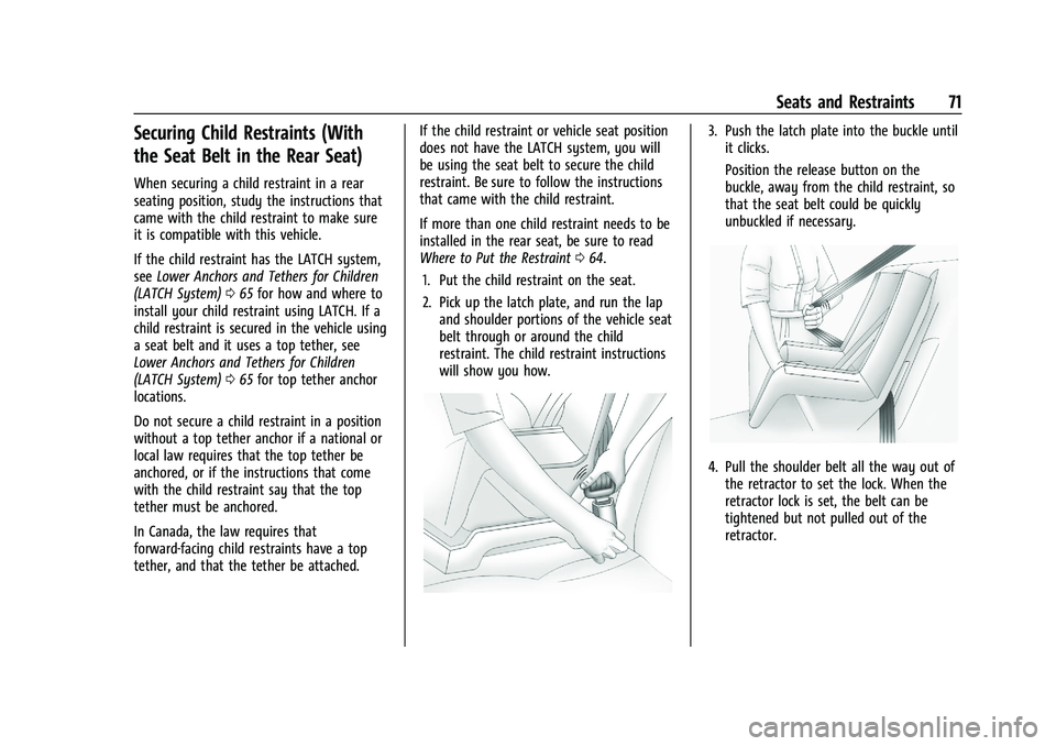 CHEVROLET CAMARO 2022 Manual PDF Chevrolet Camaro Owner Manual (GMNA-Localizing-U.S./Canada/Mexico-
14583589) - 2021 - CRC - 3/24/20
Seats and Restraints 71
Securing Child Restraints (With
the Seat Belt in the Rear Seat)
When securin CHEVROLET CAMARO 2022 Manual PDF Chevrolet Camaro Owner Manual (GMNA-Localizing-U.S./Canada/Mexico-
14583589) - 2021 - CRC - 3/24/20
Seats and Restraints 71
Securing Child Restraints (With
the Seat Belt in the Rear Seat)
When securin