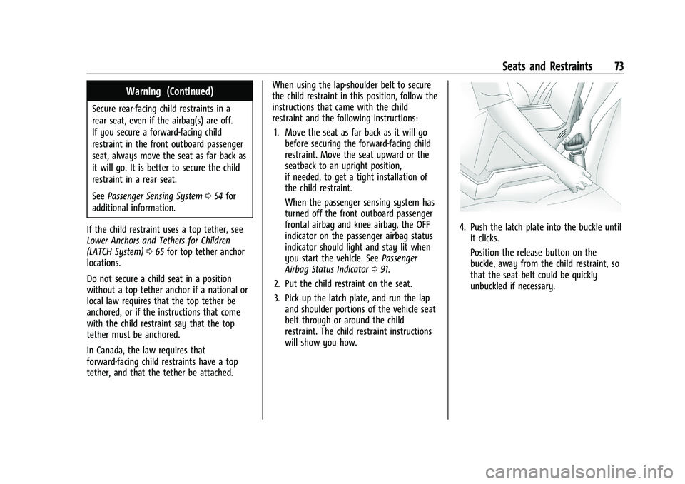 CHEVROLET CAMARO 2022  Owners Manual Chevrolet Camaro Owner Manual (GMNA-Localizing-U.S./Canada/Mexico-
14583589) - 2021 - CRC - 3/24/20
Seats and Restraints 73
Warning (Continued)
Secure rear-facing child restraints in a
rear seat, even