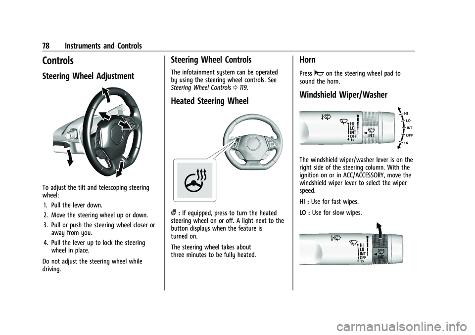 CHEVROLET CAMARO 2022 User Guide Chevrolet Camaro Owner Manual (GMNA-Localizing-U.S./Canada/Mexico-
14583589) - 2021 - CRC - 3/26/20
78 Instruments and Controls
Controls
Steering Wheel Adjustment
To adjust the tilt and telescoping st CHEVROLET CAMARO 2022 User Guide Chevrolet Camaro Owner Manual (GMNA-Localizing-U.S./Canada/Mexico-
14583589) - 2021 - CRC - 3/26/20
78 Instruments and Controls
Controls
Steering Wheel Adjustment
To adjust the tilt and telescoping st