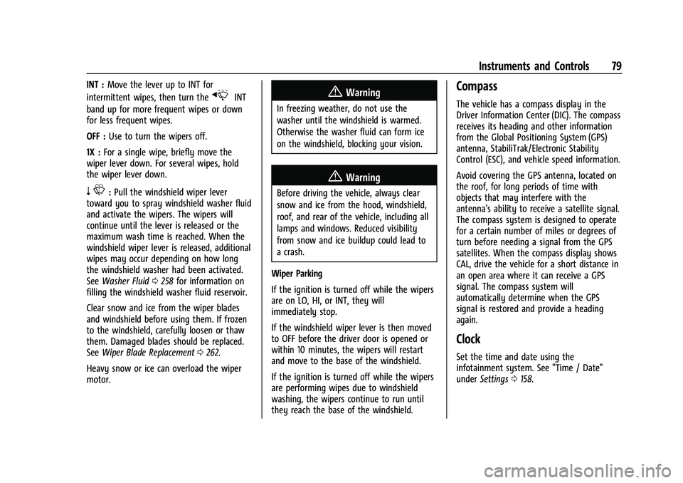CHEVROLET CAMARO 2022 Owners Manual Chevrolet Camaro Owner Manual (GMNA-Localizing-U.S./Canada/Mexico-
14583589) - 2021 - CRC - 3/26/20
Instruments and Controls 79
INT :Move the lever up to INT for
intermittent wipes, then turn the
xINT CHEVROLET CAMARO 2022 Owners Manual Chevrolet Camaro Owner Manual (GMNA-Localizing-U.S./Canada/Mexico-
14583589) - 2021 - CRC - 3/26/20
Instruments and Controls 79
INT :Move the lever up to INT for
intermittent wipes, then turn the
xINT