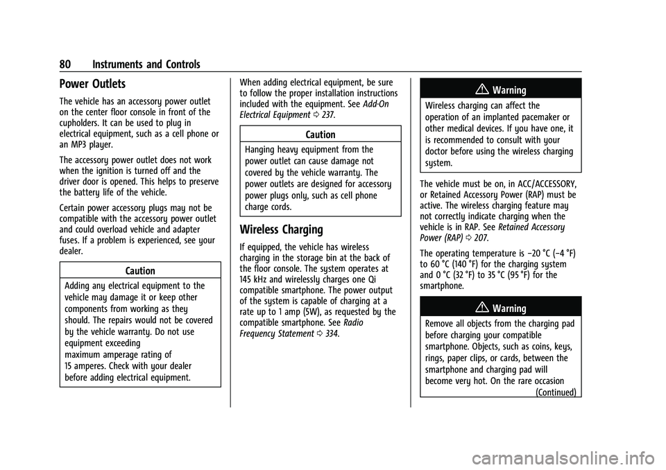 CHEVROLET CAMARO 2022 Owners Manual Chevrolet Camaro Owner Manual (GMNA-Localizing-U.S./Canada/Mexico-
14583589) - 2021 - CRC - 3/26/20
80 Instruments and Controls
Power Outlets
The vehicle has an accessory power outlet
on the center fl CHEVROLET CAMARO 2022 Owners Manual Chevrolet Camaro Owner Manual (GMNA-Localizing-U.S./Canada/Mexico-
14583589) - 2021 - CRC - 3/26/20
80 Instruments and Controls
Power Outlets
The vehicle has an accessory power outlet
on the center fl