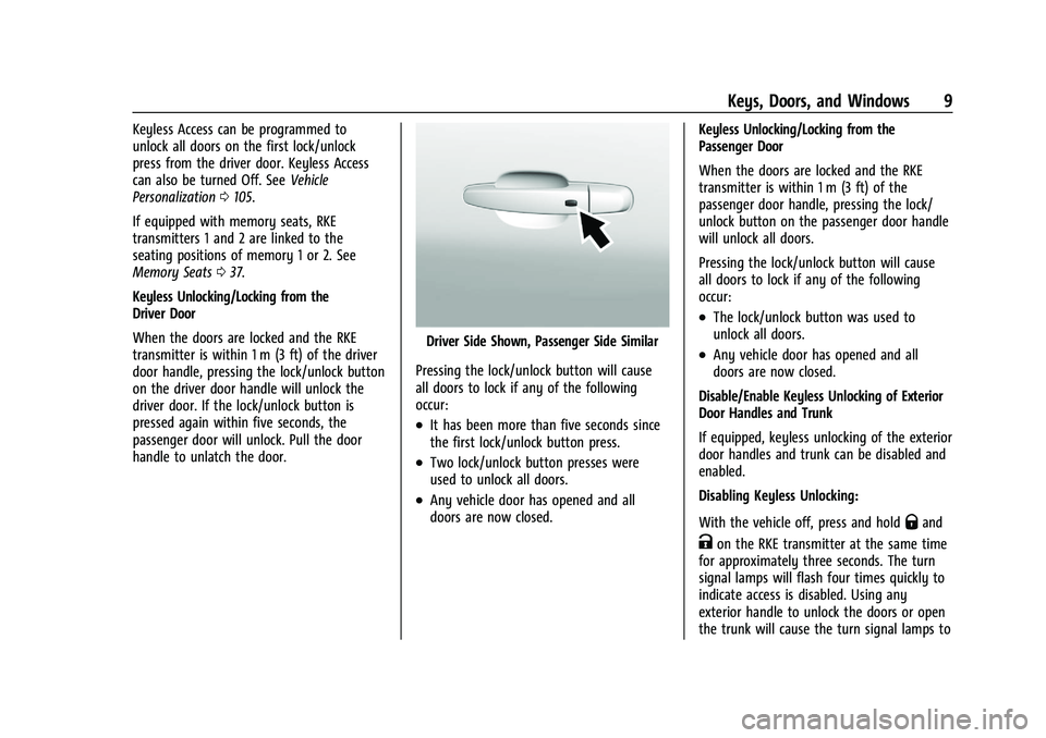 CHEVROLET CAMARO 2022 Owners Manual Chevrolet Camaro Owner Manual (GMNA-Localizing-U.S./Canada/Mexico-
14583589) - 2021 - CRC - 3/24/20
Keys, Doors, and Windows 9
Keyless Access can be programmed to
unlock all doors on the first lock/un CHEVROLET CAMARO 2022 Owners Manual Chevrolet Camaro Owner Manual (GMNA-Localizing-U.S./Canada/Mexico-
14583589) - 2021 - CRC - 3/24/20
Keys, Doors, and Windows 9
Keyless Access can be programmed to
unlock all doors on the first lock/un
