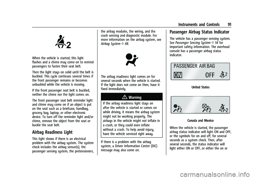 CHEVROLET CAMARO 2022 Owners Manual Chevrolet Camaro Owner Manual (GMNA-Localizing-U.S./Canada/Mexico-
14583589) - 2021 - CRC - 3/26/20
Instruments and Controls 91
When the vehicle is started, this light
flashes and a chime may come on CHEVROLET CAMARO 2022 Owners Manual Chevrolet Camaro Owner Manual (GMNA-Localizing-U.S./Canada/Mexico-
14583589) - 2021 - CRC - 3/26/20
Instruments and Controls 91
When the vehicle is started, this light
flashes and a chime may come on